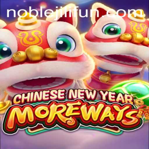 A Deep Dive into CHINESENEWYEARMOREWAYS by NOBLEJILI: Exploring a Cultural Gaming Experience