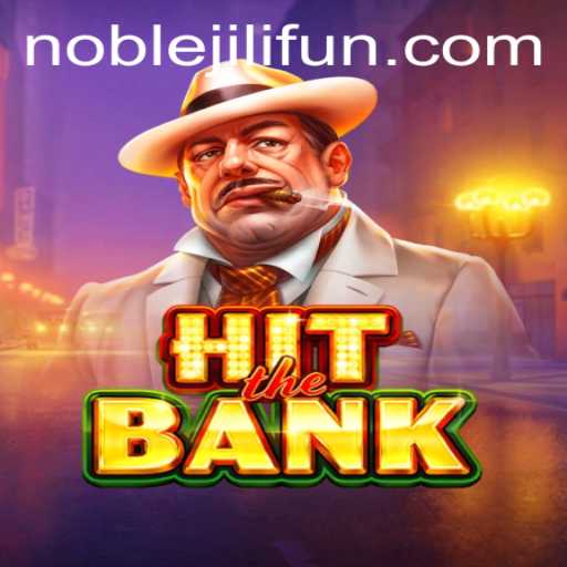 Exploring the Exciting World of HitTheBank: An In-Depth Look at This NOBLEJILI Game