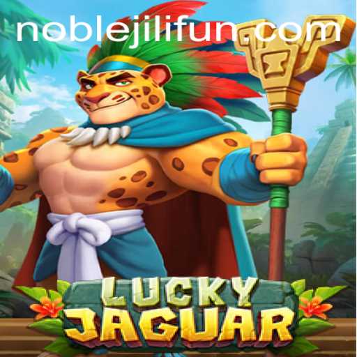 Discover the Thrills of LuckyJaguar: A Noble Experience with NOBLEJILI