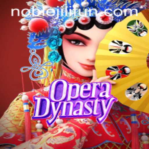 OperaDynasty: An Epic Journey into the World of NOBLEJILI