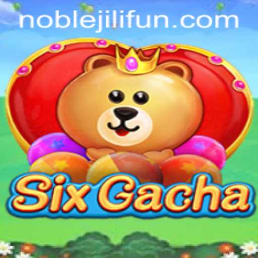Unveiling SixGacha: The Latest Sensation in Gaming with a Touch of NOBLEJILI