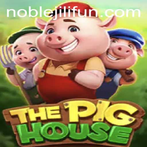 Exploring ThePigHouse: A Thrilling Adventure in the World of NOBLEJILI