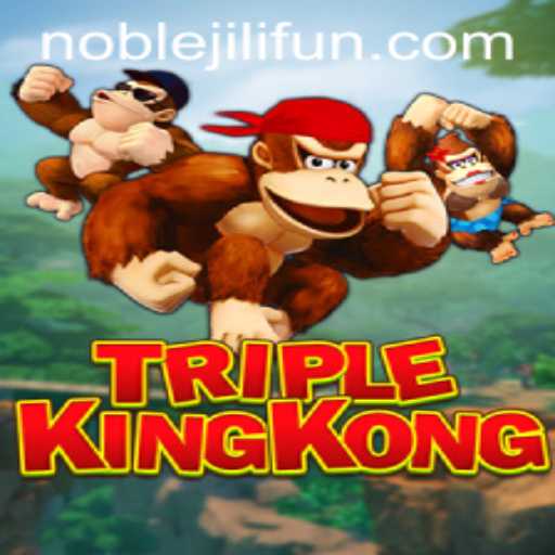Discover the Thrilling World of TripleKingKong: A NobleJili Adventure